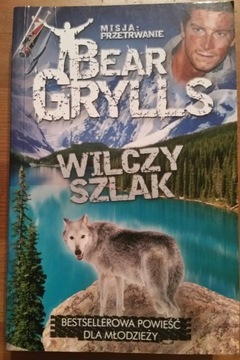 Wilczy szlak  Bear  Grylls 