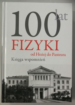 100 lat fizyki od Hożej do Pasteura