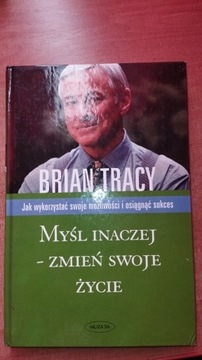 Brian TRacy - myśl inaczej - zmień swoje  życie