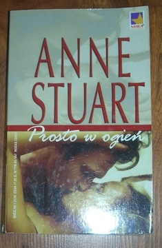 PROSTO W OGIEŃ Anne Stuart