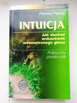 Penney Peirce - INTUICJA Praktyczny podręcznik