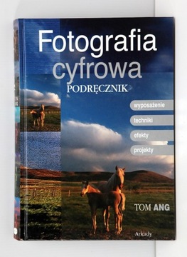 Fotografia cyfrowa podręcznik Tom Ang