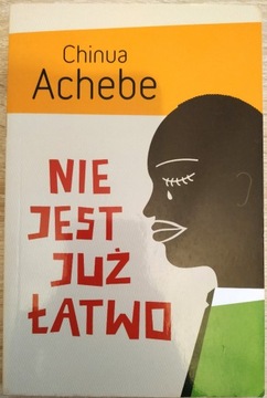 Nie jest już łatwo - Chinua Achebe