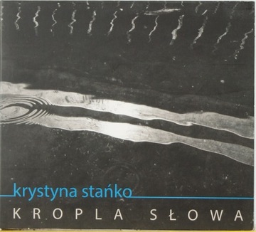 KRYSTYNA STAŃKO Kropla Słowa CD