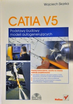 CATIA V5. Podstawy budowy modeli autogenerujących