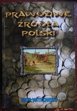 Prawdziwe źródła Polski - Igor Witkowski Autograf