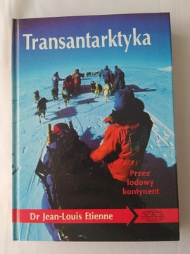 TRANSANTARKTYKA przez lodowy kontynent – Jean–Louis Etienne