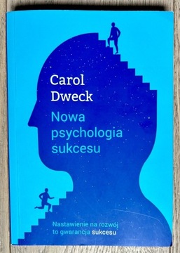 Karol Dweck - Nowa Psychologia sukcesu