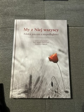 MY Z NIEJ WSZYSCY POLSKIE WIERSZE O NIEPODLEGŁOŚCI