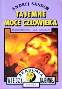 TAJEMNE MOCE CZŁOWIEKA Autor: Andrej Sandor