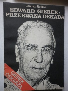 EDWARD GIEREK PRZERWANA DEKADA - JANUSZ ROLICKI