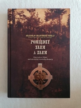 Książka - Pomiędzy złem a złem - S. F. Czekaj