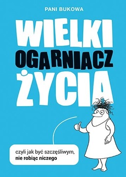 Wielki Ogarniacz Życia. Pani Bukowa