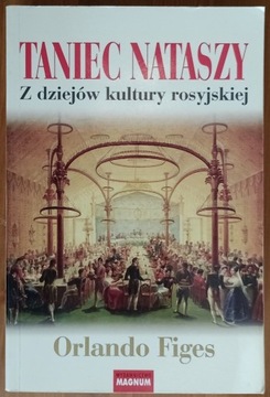 Orlando Figes: Taniec Nataszy Z dziejów kultury