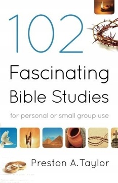 102 Fascinating Bible Studies Preston A. Tylor