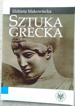 Sztuka grecka, Makowiecka Elżbieta, książka
