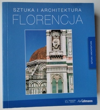 Florencja. Sztuka i architektura - Rolf C. Wirtz