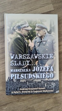 Warszawskie ślady... marszałka Józefa Piłsudskiego