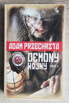 Demony wojny Tom 2. Część 1 Adam Przechrzta