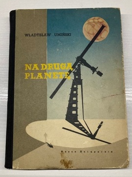 UMIŃSKI - Na drugą planetę. wyd 1956r.