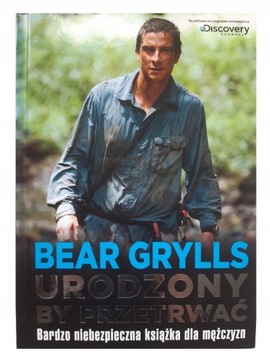 Urodzony by przetrwać Bear Grylls