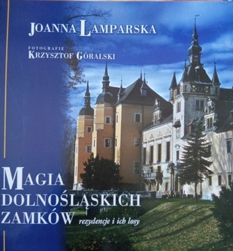 Joanna Lamparska Magia dolnośląskich zamków 
