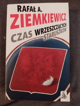 Rafał ZIEMKIEWICZ - CZAS WRZESZCZĄCYCH STARUSZKÓW