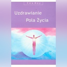 Uzdrawianie Pola Życia - Ewa May