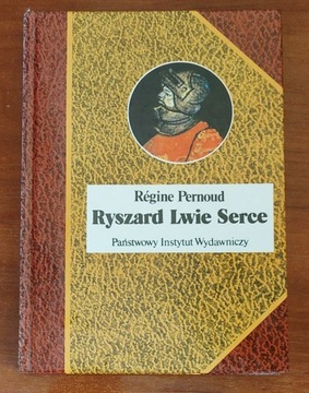 Ryszard Lwie Serce - Regine Pernoud