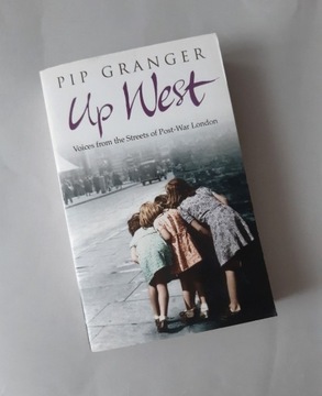 Up West Voices of the Streets of post-War Granger