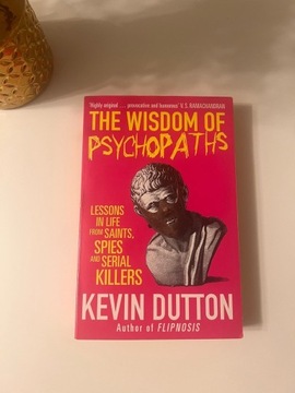 The Wisdom of Psychopaths Kevin Dutton