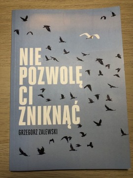 Nie pozwolę ci zniknąć Grzegorz Zalewski