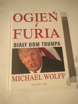 "Ogień i furia. Biały Dom Trumpa" Michael Wolff