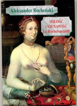 Miłość i nienawiść La Rochefoucauld - Bocheński