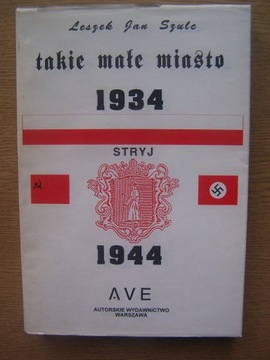 TAKIE MAŁE MIASTO STRYJ 1934 - 1944