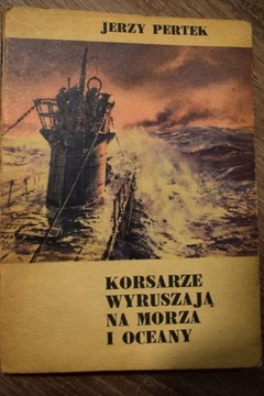 Korsarze wyruszają na morza i oceany -J. Pertek