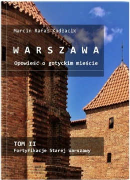 WARSZAWA Opowieść o gotyckim mieście. TOM II