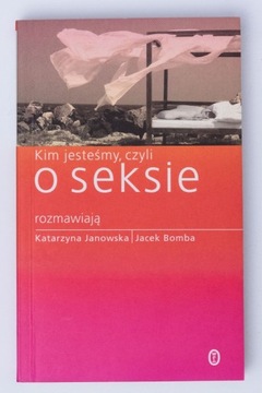 Kim jesteśmy, czyli o seksie - Janowska