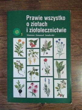 Prawie wszystko o ziołach i ziołolecznictwie 