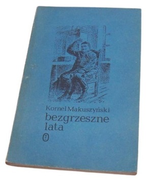 BEZGRZESZNE LATA - KORNEL MAKUSZYŃSKI