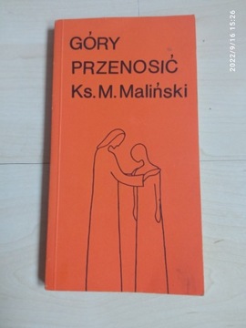 GÓRY PRZENOSIĆ  Ks. M. Maliński