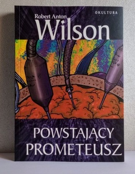 POWSTAJĄCY PROMETEUSZ Robert A. Wilson