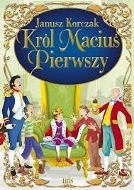 Król Maciuś Pierwszy Janusz Korczak - Lektura