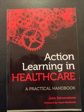 Action Learning in Healthcare - John Edmonstone