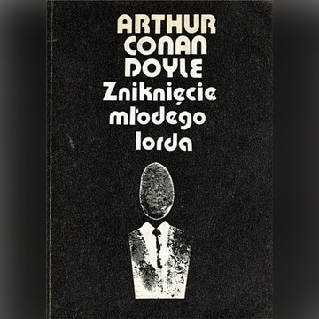 ZNIKNIĘCIE MŁODEGO LORDA - A. Conan-Doyle