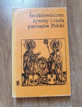 Średniowieczne żywoty i cuda Patronów Polski