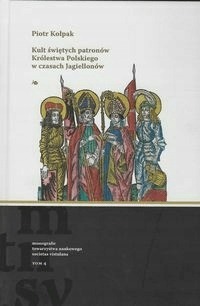 Kult świętych patronów Królestwa Polskiego tom 4