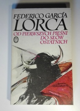 F. G. LORCA Od pierwszych pieśni do słów ostatnich