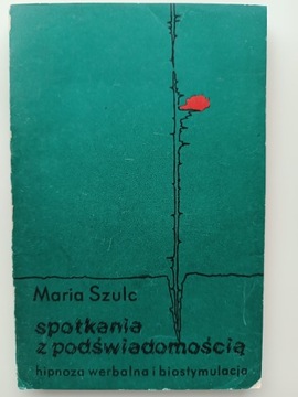 Maria Szulc - Spotkania z podświadomością