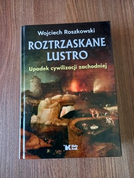 Wojciech Roszkowski - Roztrzaskane lustro